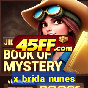 x brida nunes
